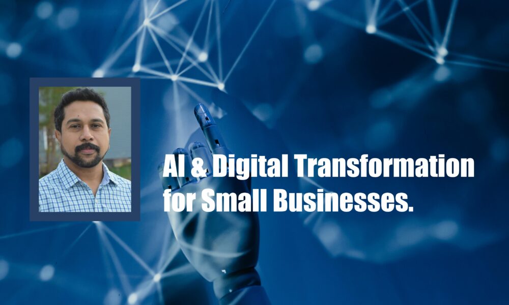 ai-&-digital-transformation-for-small-businesses:-insights-from-product-and-technology-leader,-biju-baburajan.